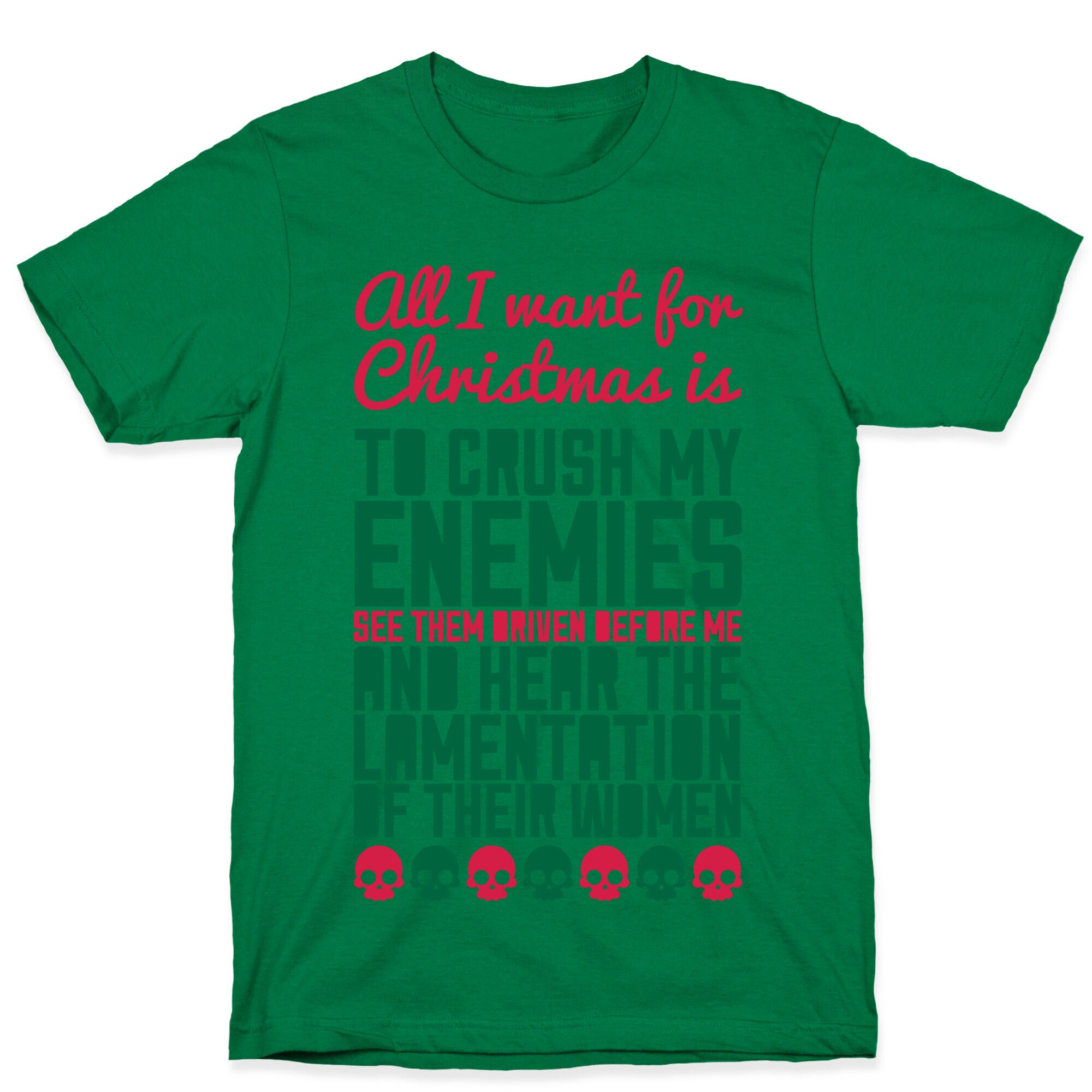 All I Want For Christmas is to Crush My Enemies T-Shirt